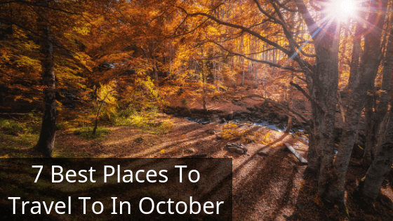 7 Best Places To Travel To In October