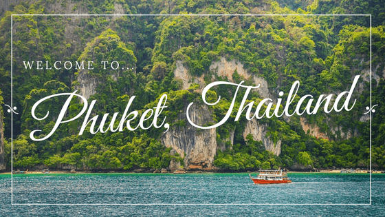 Welcome to Phuket, Thailand