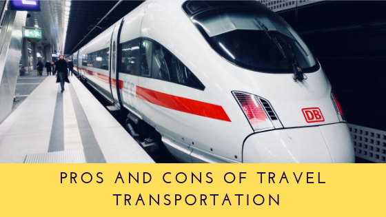Pros And Cons Of Travel Transportation Rachel Krider Prosperity Of Life