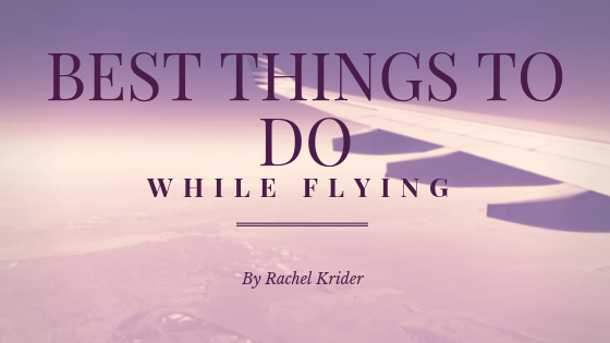 Best Things To Do While Flying