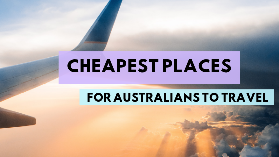 Cheapest Places for Australians to Travel